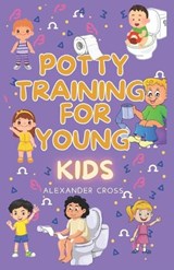 Potty Training for Young Kids - Alexander Cross - 9798335352680