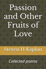 Passion and Other Fruits of Love - Steven Howard Kaplan - 9798335594172