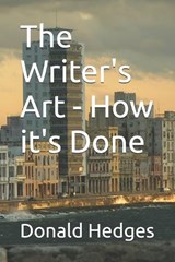 The Writer's Art - How it's Done - Donald Hedges - 9798335743433