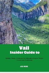 Vail Insider guide to - Julie Moore - 9798336013245