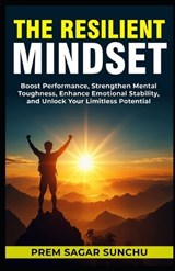 The Resilient Mindset - Prem Sagar Sunchu - 9798336459340