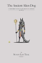 The Ancient Alien Dog - Susan Lee Teal - 9798336885750