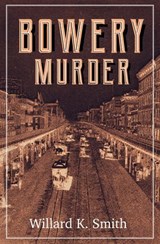 Bowery Murder - Willard K. Smith - 9798337203614