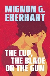 The Cup, The Blade, or The Gun - Mignon G. Eberhart - 9798337205045