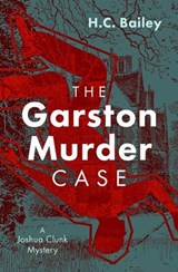 The Garston Murder Case - H. C. Bailey - 9798337205366