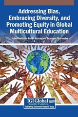 Addressing Bias, Embracing Diversity, and Promoting Equity in Global Multicultural Education -  - 9798337335919