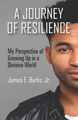 A Journey of Resilience, My Perspective of Growing Up in a Divisive World - James E Burks - 9798338885888