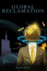 Global Reclamation - Julian K Kelly - 9798340038746