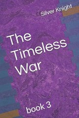 The Timeless War - Paul Shene ; Silver Knight - 9798340262530
