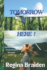 Tomorrow Is Here ! - Regina Braiden - 9798340388179