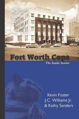 Fort Worth Cops - James C Williams ; Kathy Sanders ; Kevin S Foster - 9798340453136