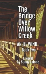 The Bridge Over Willow Creek - Sunny Lalone - 9798340471659