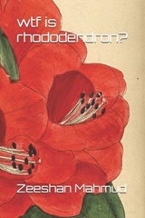 wtf is rhododendron? - Zeeshan Mahmud - 9798340484987