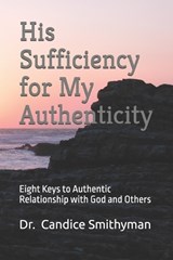 His Sufficiency for My Authenticity - Candice Smithyman - 9798340563767
