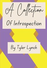 A Collection of Introspection - Tyler James Lynch - 9798340601889