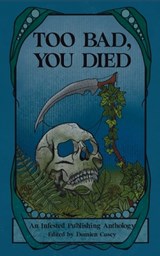 Too Bad You Died: An Infested Publishing Anthology - Michael Boulerice - 9798341105881
