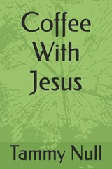 Coffee With Jesus - Tammy Null - 9798341213678