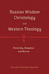 Russian Wisdom Christology and Western Theology - William Thompson-Uberuaga - 9798341901179