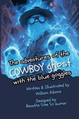 The Adventures of the Cowboy Ghost with the Blue Goggles - William Adams - 9798342270786