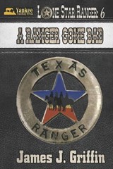 A Ranger Gone Bad - James J Griffin - 9798342477567