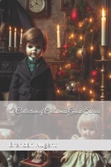 A Collection of Christmas Ghost Stories - Brendan Nugent - 9798343419214
