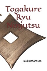 Togakure Ryu Ninjutsu - Paul Richardson - 9798343768121