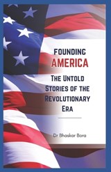 Founding America - Bhaskar Bora - 9798343800715
