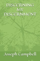 Discerning My Discernment - Joseph Campbell - 9798343872828