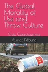 The Global Morality of Use and Throw Culture - Hunlang Lynshing ; Avince Dilbung - 9798344039404
