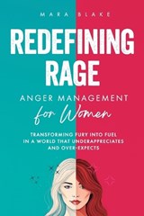REDEFINING RAGE Anger Management for Women - Mara Blake - 9798344142838