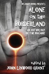 Alone on the Borderland - Terry Grimwood ; E Saxey ; Liam Hogan - 9798344268293