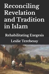 Reconciling Revelation and Tradition in Islam - Leslie Terebessy - 9798344639314