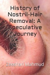 History of Nostril-Hair Removal - Zeeshan Mahmud - 9798344893280