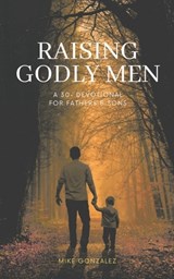 Gonzalez, M: Raising Godly Men - Mike Gonzalez - 9798344912820