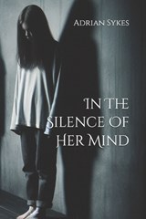 In The Silence Of Her Mind - Adrian Sykes - 9798344915371