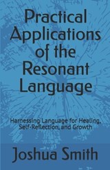 Practical Applications of the Resonant Language - Joshua Smith - 9798344997131