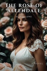 The Rose of Allendale - Jim Lewis - 9798345084878