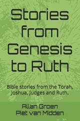 Stories from Genesis to Ruth - Piet Van Midden ; Allan Groen - 9798345099605