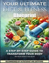 Your Ultimate Diet & Fitness Blueprint - Jamie Thompson ; Emma Lee ; Sarah Daniels - 9798345295045
