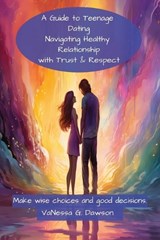 A Guide to Teenage Dating - Vanessa G Dawson - 9798345373477