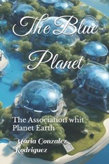 The Blue Planet - Maria Elena Gonzalez Rodriguez - 9798345562895