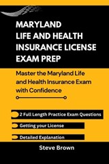Maryland Life and Health Insurance License Exam Prep: Master the Maryland Life and Health Insurance Exam with Confidence - Steve Brown - 9798345837269