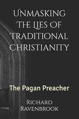 Unmasking The Lies Of Traditional Christianity - Richard Ravenbrook - 9798345888315