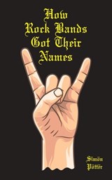 How Rock Bands Got Their Names - Sïmön Pöttër - 9798346131687