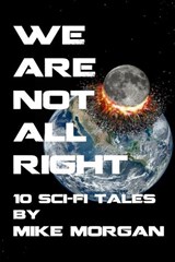 We Are Not All Right - Mike Morgan - 9798346482659