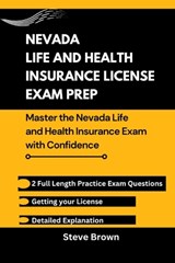 Nevada Life and Health Insurance License Exam Prep: Master the Nevada Life and Health Insurance Exam with Confidence - Steve Brown - 9798346632689