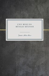 Une mise en réseau réussie - James Allen Ross - 9798346642282
