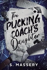 The Pucking Coach's Daughter - S. Massery - 9798347026319