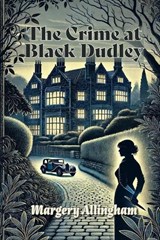 The Crime at Black Dudley - Margery Allingham - 9798347539611
