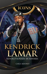 Kendrick Lamar: Revolutionary in Rhymes - Carla Mooney - 9798348029616